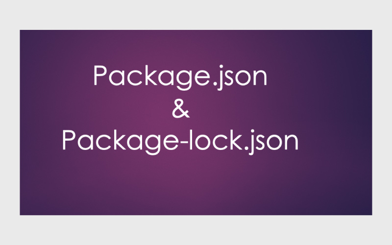 package.json Vs. package-lock.json