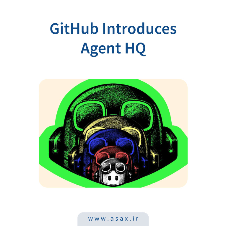 گیت‌هاب با Agent HQ به توسعه AI نظم می‌دهد