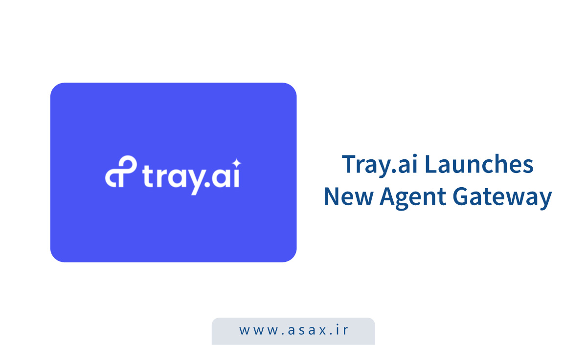Tray.ai قابلیت جدید Agent Gateway را معرفی کرد