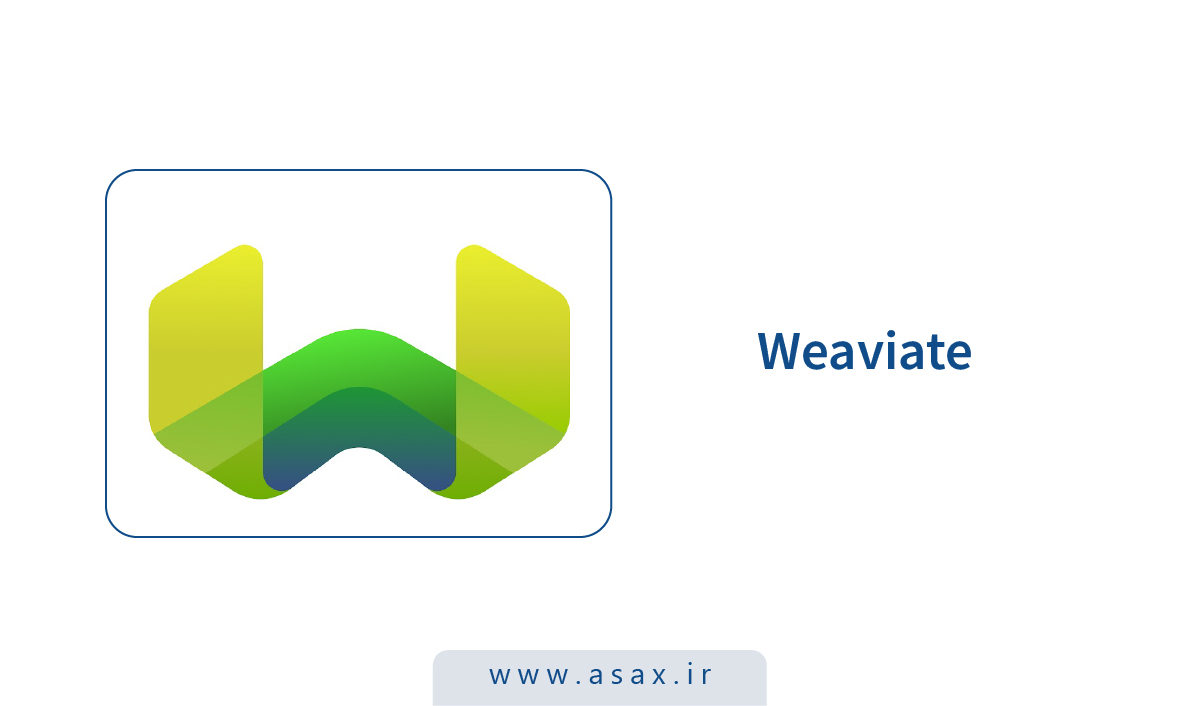 Weaviate چیست و چه تفاوتی با سایر Vector Databaseها دارد؟