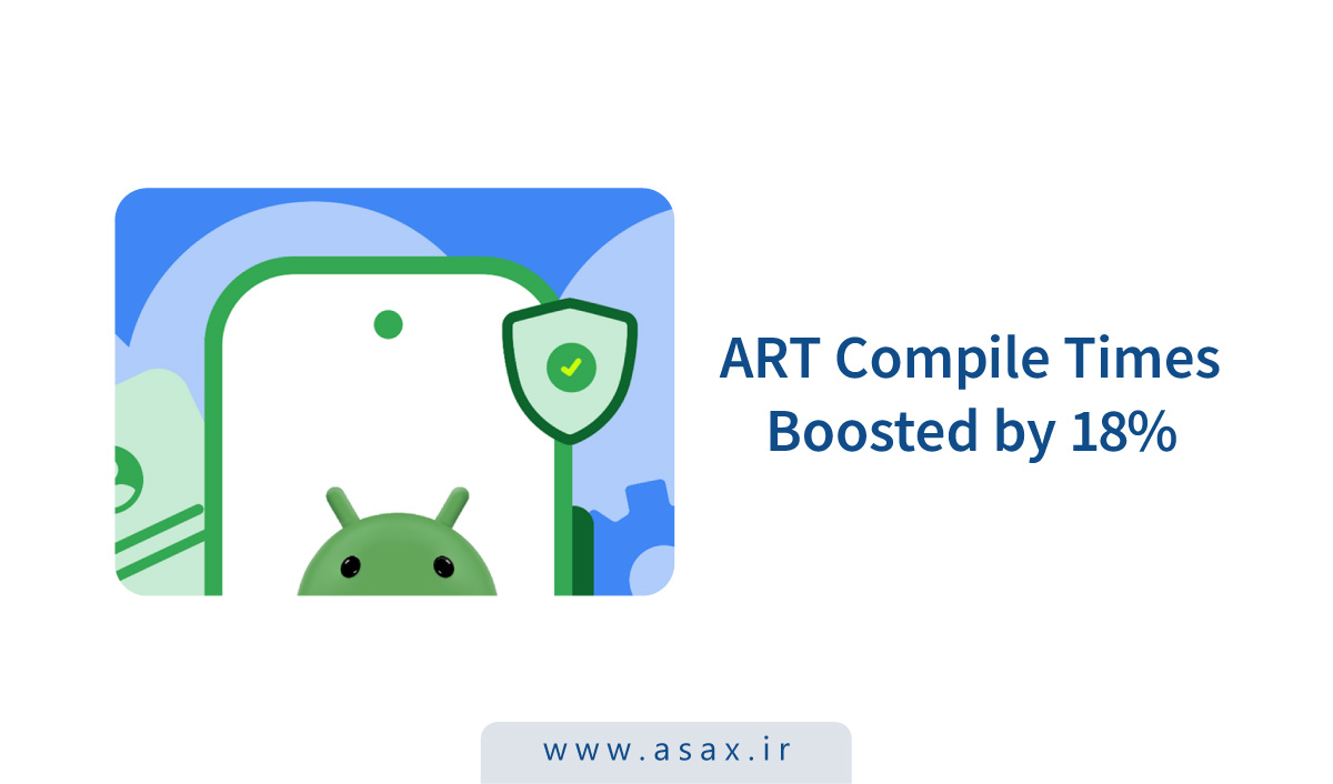 گوگل زمان کامپایل اندروید را بدون افت کیفیت، ۱۸ درصد بهبود داد