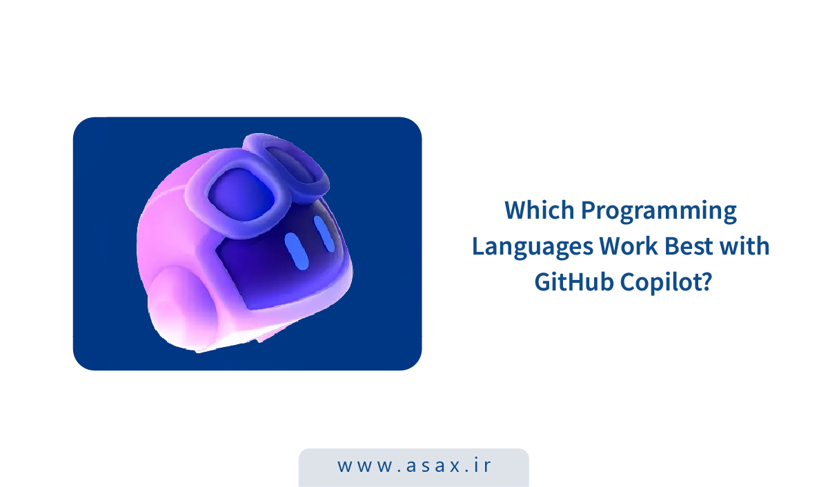GitHub Copilot برای زبان‌های مختلف: چه زبانی بهترین عملکرد را دارد؟