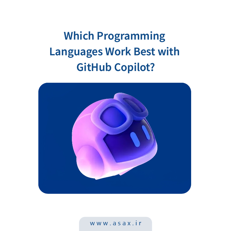 GitHub Copilot برای زبان‌های مختلف: چه زبانی بهترین عملکرد را دارد؟